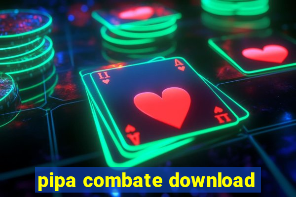 pipa combate download